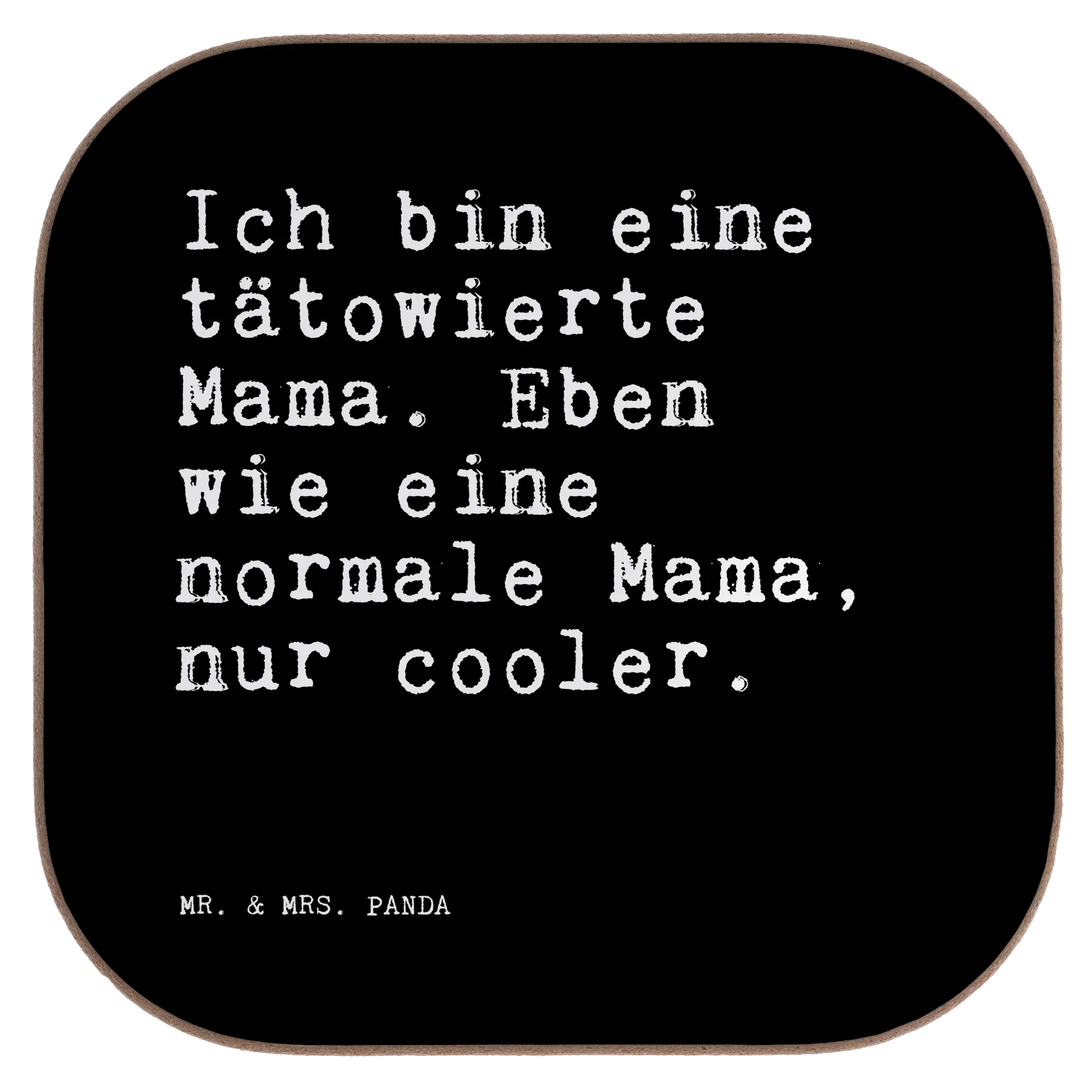 Square coaster Ich bin eine tätowierte... saying, sayings, wisdom, quotes, Sayings Proverbs Wisdom Quotes Funny Wisdom Words
