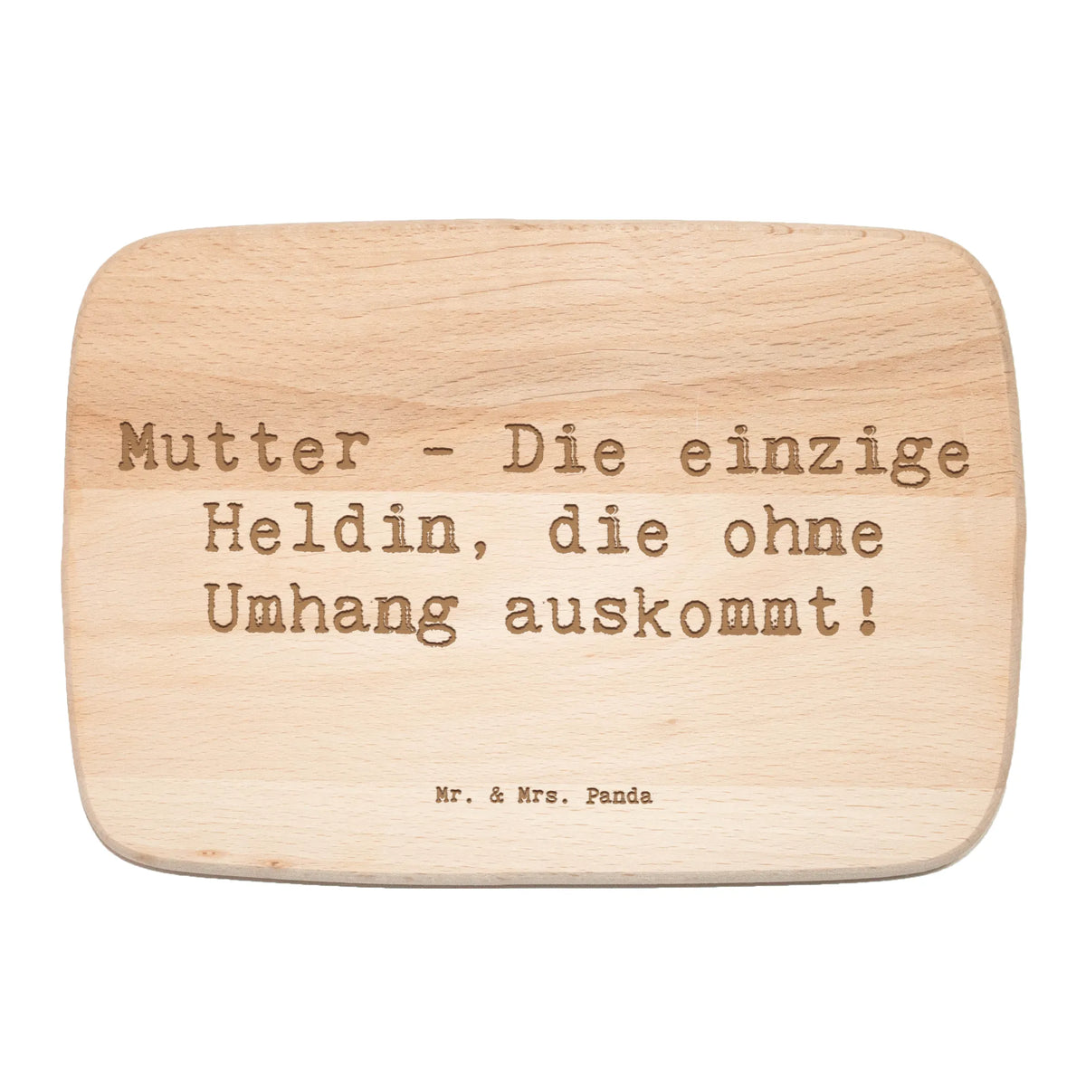 Serving board Saying Mutter, die einzige Heldin, die ohne Umhang auskommt! cutting board, breakfast board, Board, Family, Father's Day, Mother's Day, brother, sister, Mom, Dad