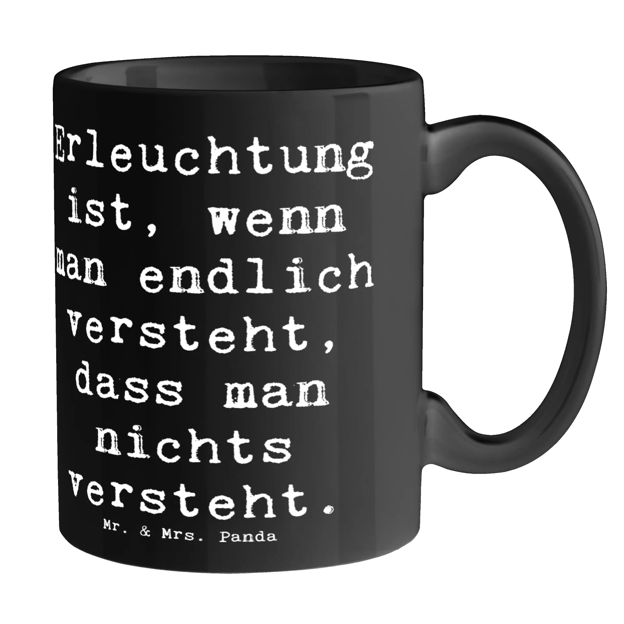 Mug Saying Erleuchtung ist, wenn man endlich versteht, dass man nichts versteht. kaffeebecher keramik, Bedruckte Tasse, Henkelpott, Henkeltasse, statement tasse, Frühstückstasse, Designtasse, Keramiktasse, kaffeetasse bedruckt, cappuccinotasse, Trinkbecher, kaffeetasse keramik, tasse für büro, Kaffeetasse, Keramikbecher, Teebecher, Frühstücksbecher, Tasse mit Spruch, design tasse, haferl, Teetasse, kaffeebecher bedruckt, Dekotasse, milchkaffeetasse, Tasse, Henkelbecher, Motivtasse, Becher, Kakaotasse, Sprüchetasse, schöne tasse, Trinktasse, milchtasse, Kaffeebecher, Teepott, hochwertige tasse, Tasse mit Motiv, Pott, Geschenktasse, tasse für kaffee, Kaffeepott, Bürotasse, heißgetränkebecher, Bürobecher, kakaobecher, mr and mrs panda, Dekoration, sprüche, zitate, spruch kollektion, inspiration, motivation, lebensweisheiten, geschenkideen, wanddeko, wohnaccessoires, sprüche sammlung, schöne sprüche, glück, liebe, freude, Lächeln, alltag verschönern, nachhaltige geschenke, Kreativ, Einzigartig, shopify