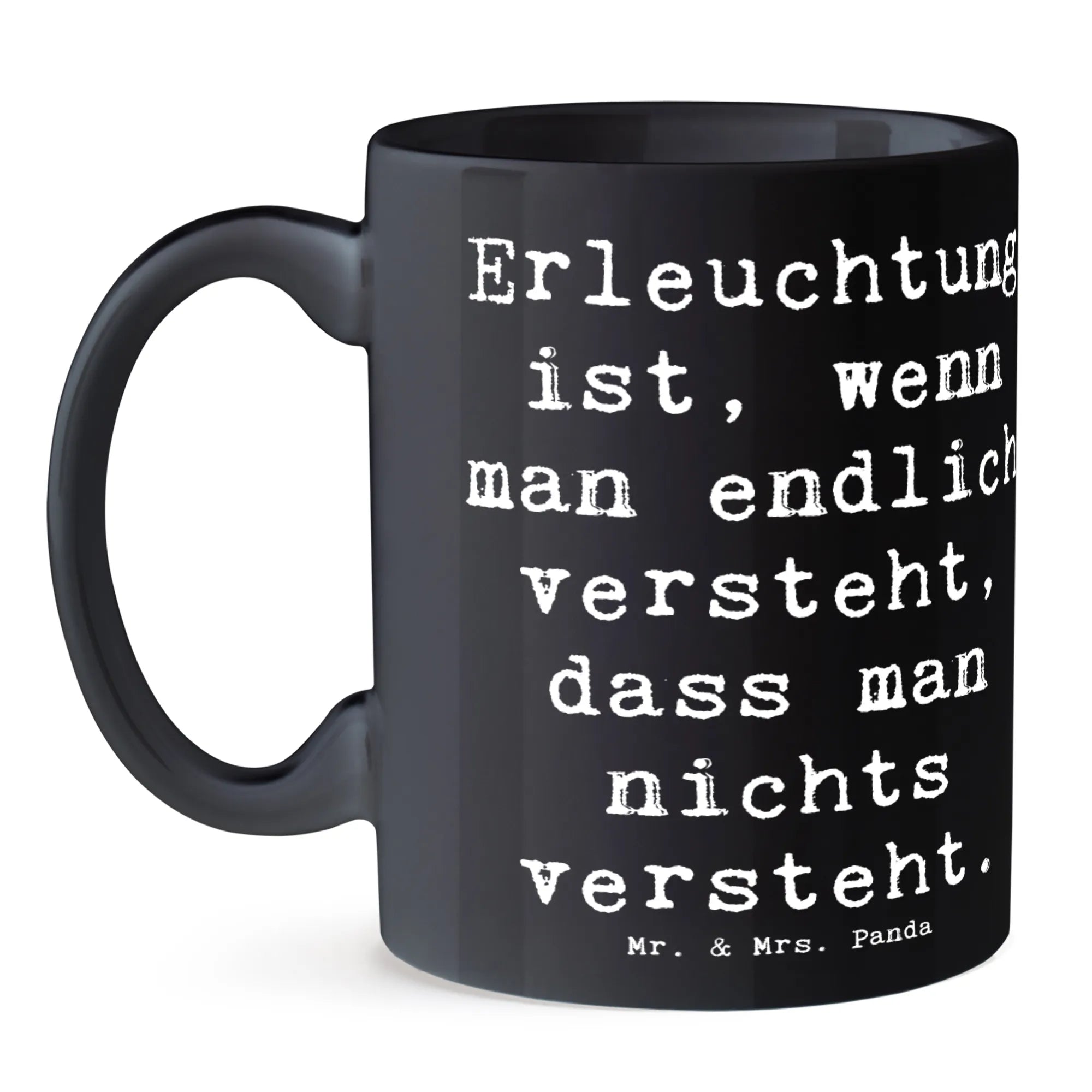 Mug Saying Erleuchtung ist, wenn man endlich versteht, dass man nichts versteht. kaffeebecher keramik, Bedruckte Tasse, Henkelpott, Henkeltasse, statement tasse, Frühstückstasse, Designtasse, Keramiktasse, kaffeetasse bedruckt, cappuccinotasse, Trinkbecher, kaffeetasse keramik, tasse für büro, Kaffeetasse, Keramikbecher, Teebecher, Frühstücksbecher, Tasse mit Spruch, design tasse, haferl, Teetasse, kaffeebecher bedruckt, Dekotasse, milchkaffeetasse, Tasse, Henkelbecher, Motivtasse, Becher, Kakaotasse, Sprüchetasse, schöne tasse, Trinktasse, milchtasse, Kaffeebecher, Teepott, hochwertige tasse, Tasse mit Motiv, Pott, Geschenktasse, tasse für kaffee, Kaffeepott, Bürotasse, heißgetränkebecher, Bürobecher, kakaobecher, mr and mrs panda, Dekoration, sprüche, zitate, spruch kollektion, inspiration, motivation, lebensweisheiten, geschenkideen, wanddeko, wohnaccessoires, sprüche sammlung, schöne sprüche, glück, liebe, freude, Lächeln, alltag verschönern, nachhaltige geschenke, Kreativ, Einzigartig, shopify
