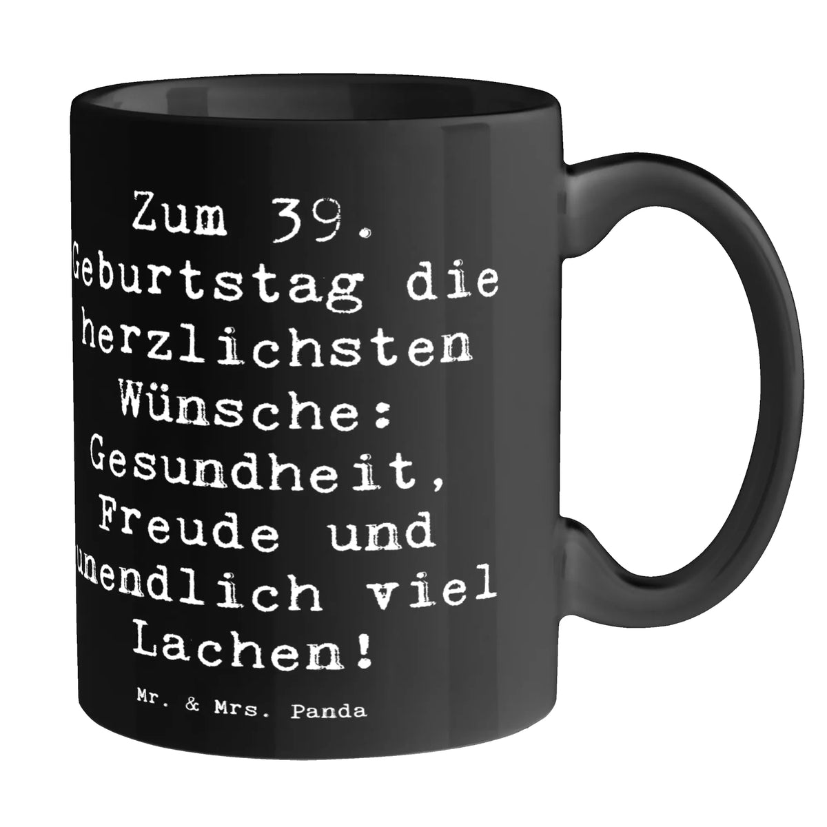 Tasse Spruch 39. Geburtstag Wünsche Henkelbecher, Keramikbecher, Trinktasse, cappuccinotasse, Kaffeetasse, milchtasse, design tasse, kaffeebecher bedruckt, Designtasse, kaffeebecher keramik, haferl, Frühstückstasse, Teetasse, tasse für büro, kaffeetasse keramik, tasse für kaffee, Teepott, Becher, kakaobecher, Motivtasse, schöne tasse, heißgetränkebecher, Pott, Dekotasse, Sprüchetasse, hochwertige tasse, kaffeetasse bedruckt, Teebecher, Bürotasse, Kakaotasse, Keramiktasse, Bedruckte Tasse, statement tasse, milchkaffeetasse, Frühstücksbecher, Henkeltasse, Trinkbecher, Bürobecher, Tasse mit Motiv, Henkelpott, Tasse mit Spruch, Kaffeepott, Kaffeebecher, Geschenktasse, Tasse, Geschenk, Geburtstag, Geburtstagsgeschenk