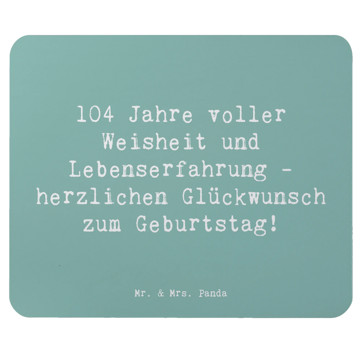 Mauspad Spruch 104. Geburtstag