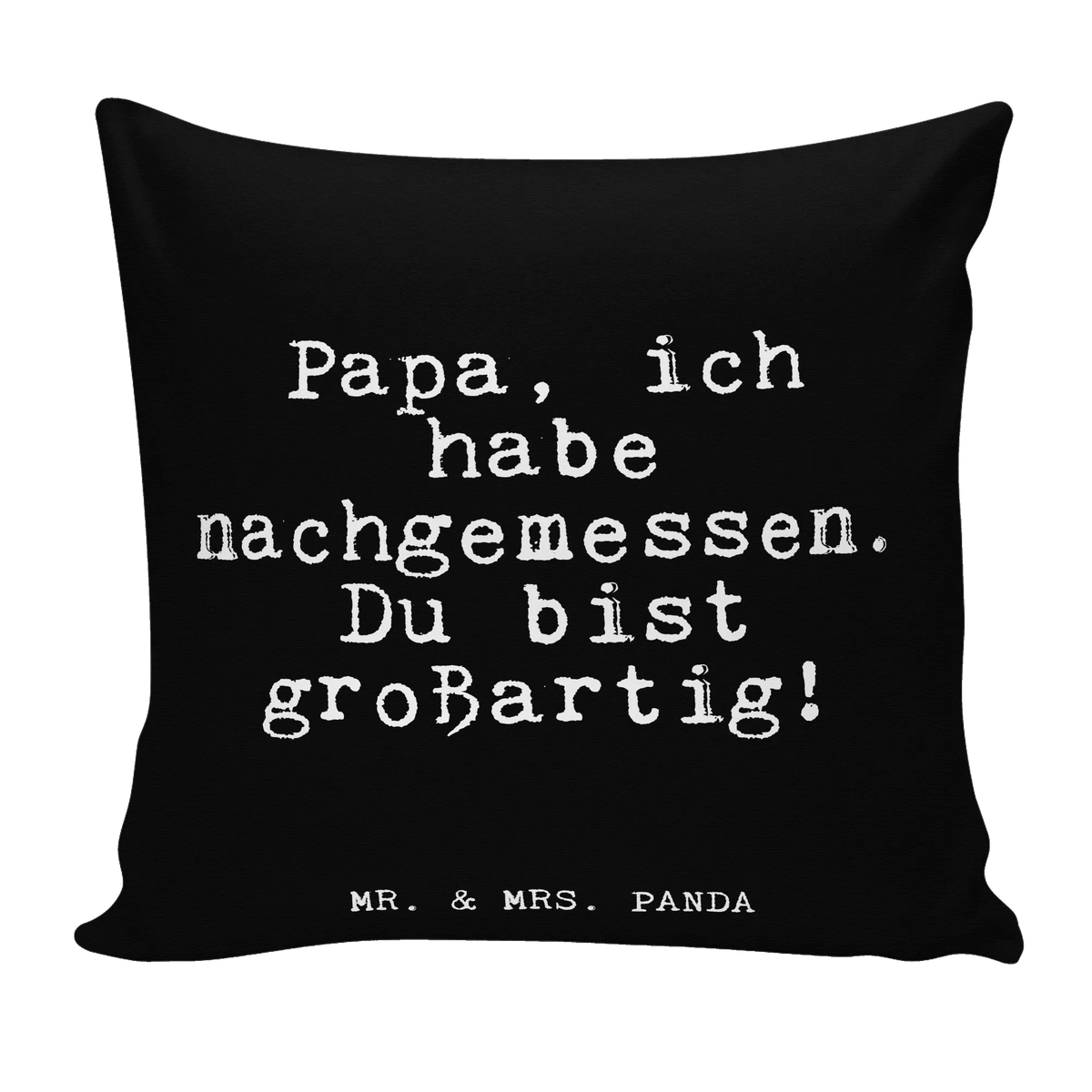 40x40 poduszka Papa, ich habe nachgemessen.... Przysłowie, przysłowia, zabawne przysłowia, mądrości, cytaty, prezenty z przysłowiami